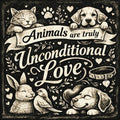 Illustration of animals with text 'Animals are truly Unconditional Love' on a black background.